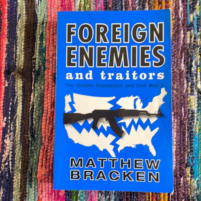 Foreign Enemies & Traitors- #3 In Series 