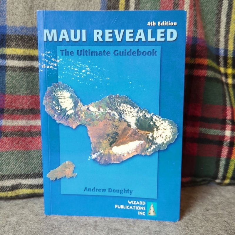 Maui Revealed: The Ultimate Guidebook - 4th Edition 