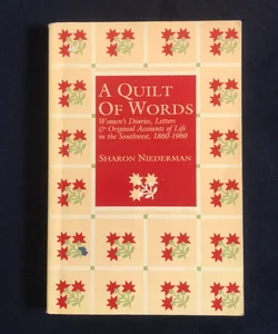 A Quilt of Words : Women's Diaries, Letters, and Original Accounts of Life in the Southwest, 1860-1960