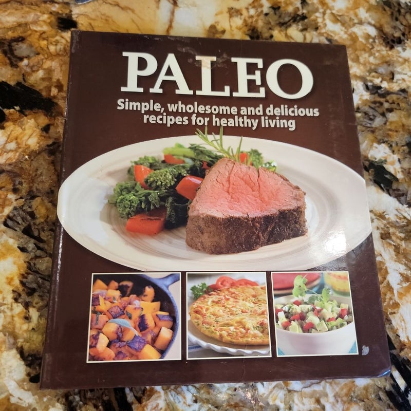 Paleo - Simple, Wholesome, and Delicious Recipes for Healthy Living