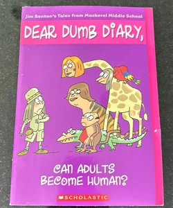 Can Adults Become Human? (Dear Dumb Diary #5)