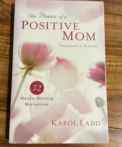 The Power of a Positive Mom Devotional and Journal