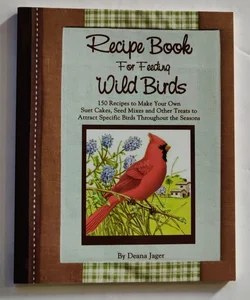 Recipe Book for Feeding Wild Birds
