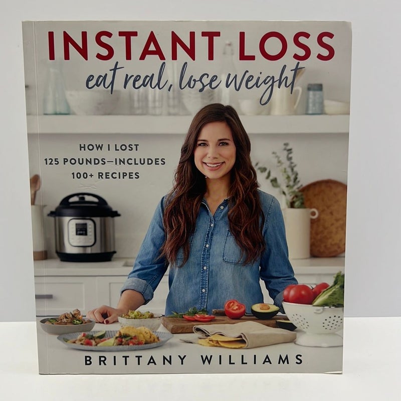 Instant Loss Fast and Easy: 125 Easy Recipes for Your Instant Pot, Air Fryer, and More