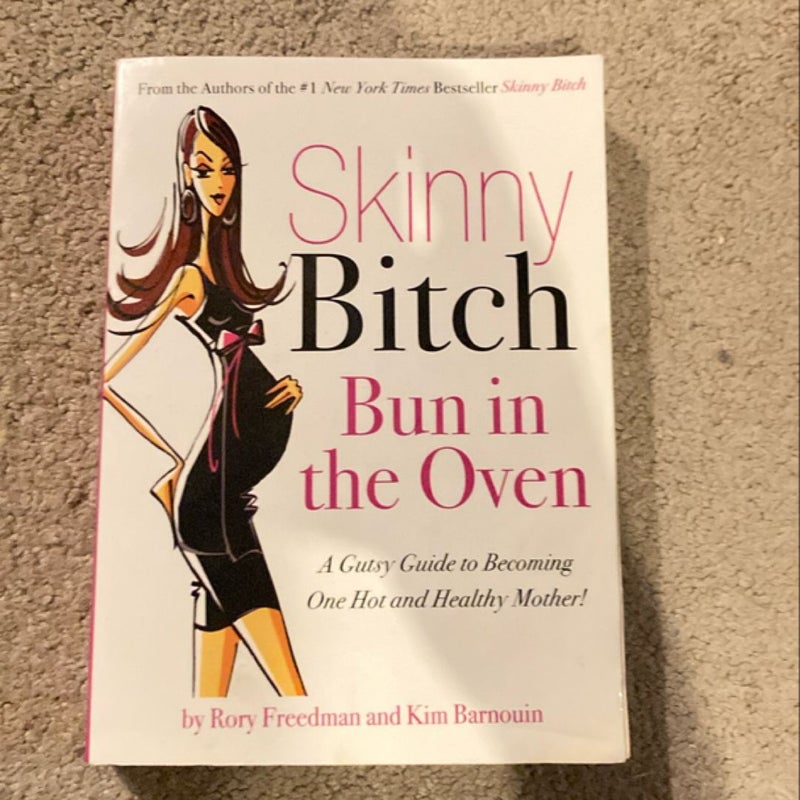 Skinny Bitch Bun in the Oven