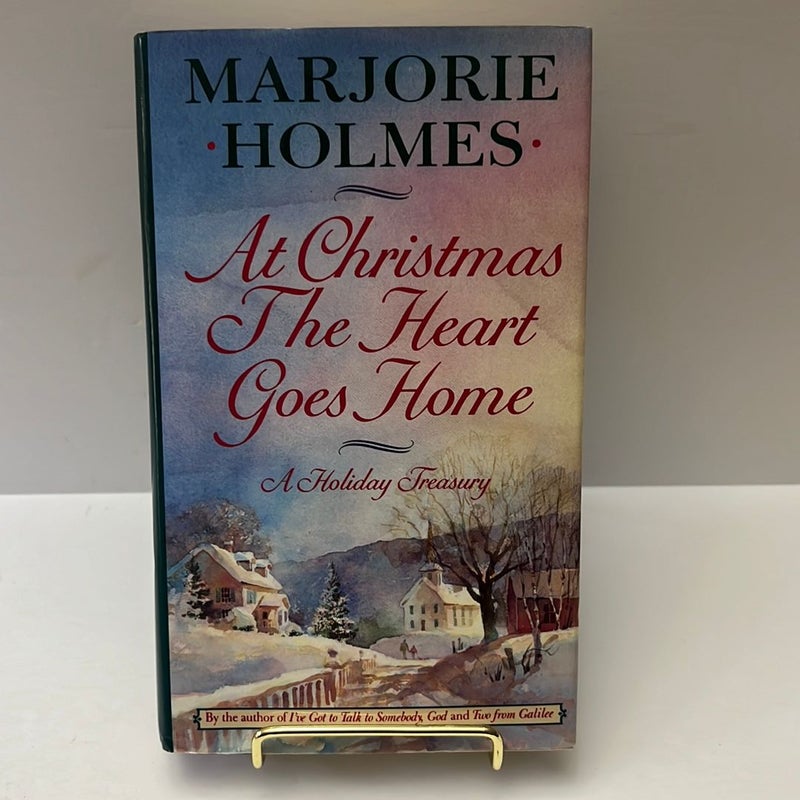At Christmas the Heart Goes Home: A Holiday Treasure-  (FIRST EDITION & SIGNED INSCRIPTION) 