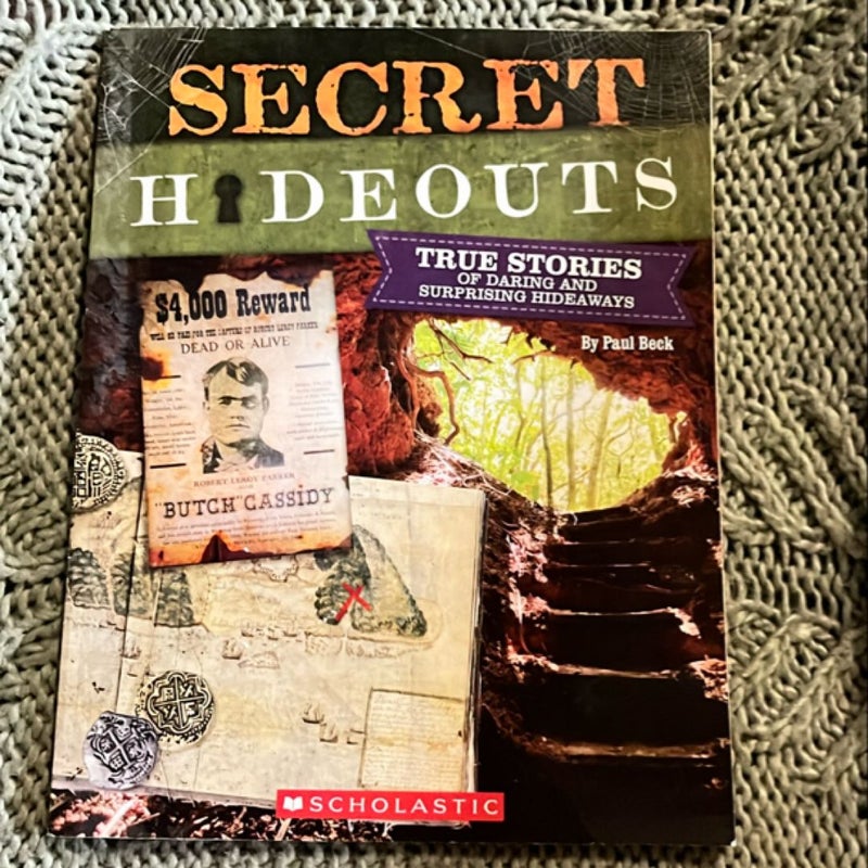 Secret hideout, true stories of daring and surprising hideaways