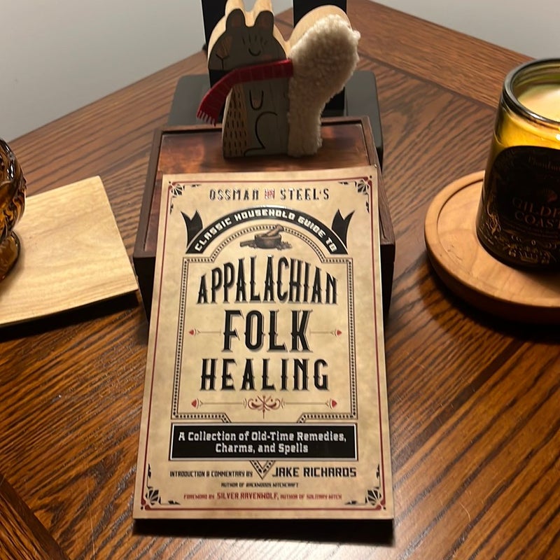 Ossman and Steel's Classic Household Guide to Appalachian Folk Healing