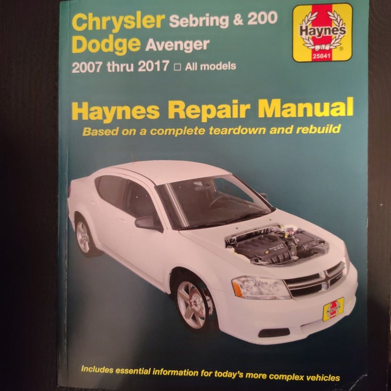 Chrysler Sebring 2007 Thru 2010, Sebring Convertible 2008 Thru 2010, Chrysler 200 2011 Thru 2017 and Dodge Avenger 2007 Thru 2014 Haynes Repair Manual