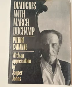 Dialogues with Marcel Duchamp