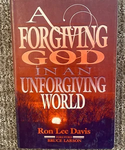 A Forgiving God in an Unforgiving World