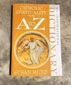 Catholic spirituality from a to z 