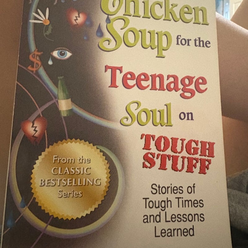 Chicken Soup for the Teenage Soul on Tough Stuff