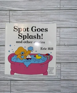 Spot Goes Splash! and Other Stories