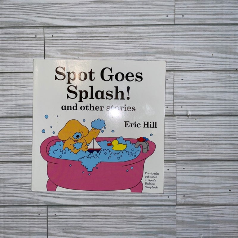 Spot Goes Splash! and Other Stories