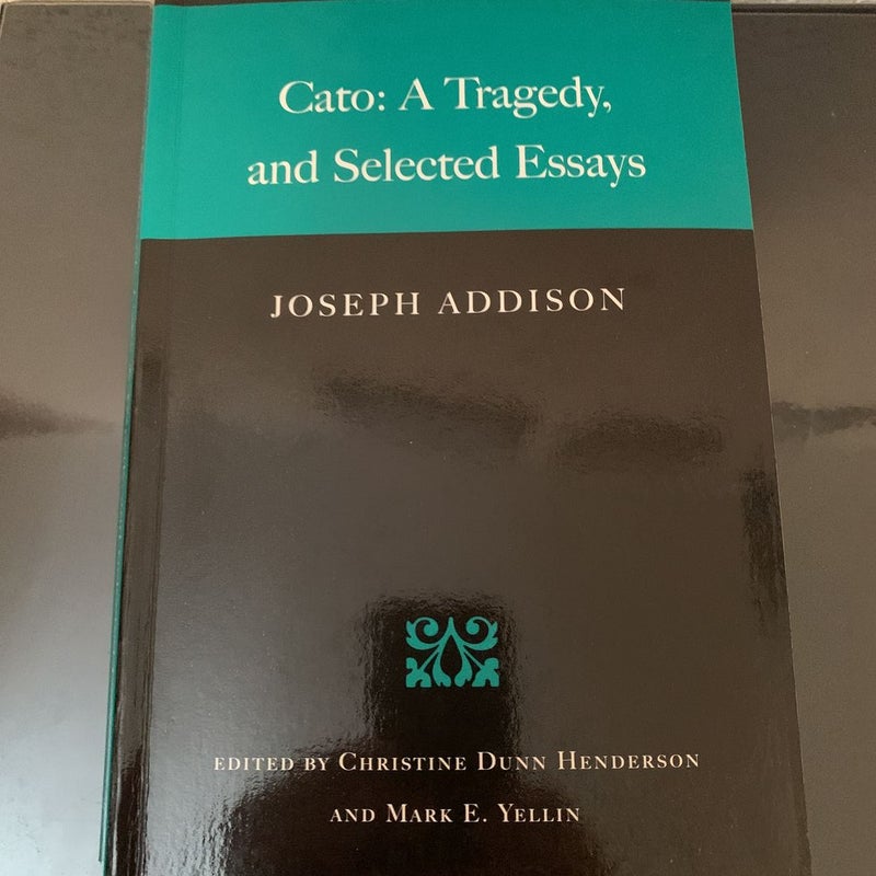 Cato: a Tragedy, and Selected Essays