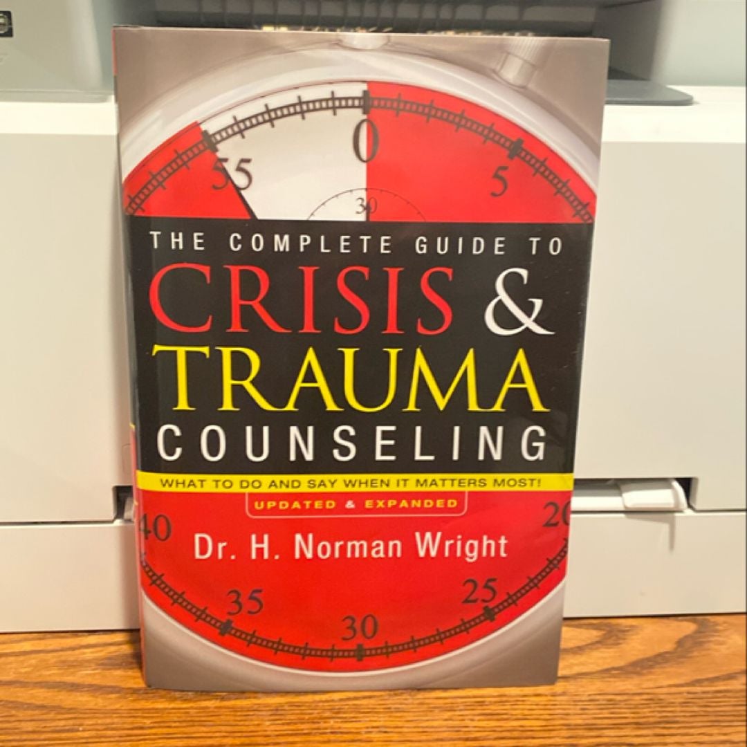 The Complete Guide to Crisis and Trauma Counseling