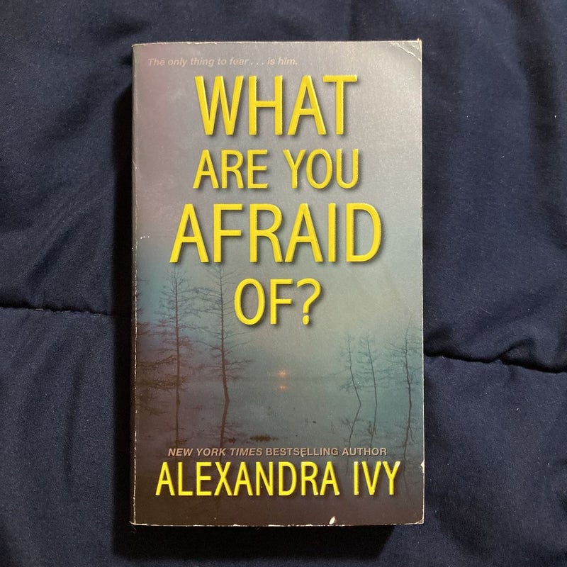 What Are You Afraid Of?