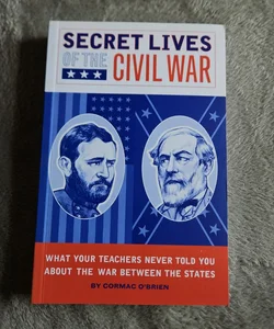 Secret Lives of the Civil War