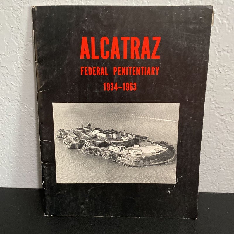 Alcatraz Federal Penitentiary 1934-63