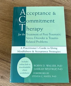 Acceptance and Commitment Therapy for the Treatment of Post-Traumatic Stress Disorder and Trauma-Related Problems