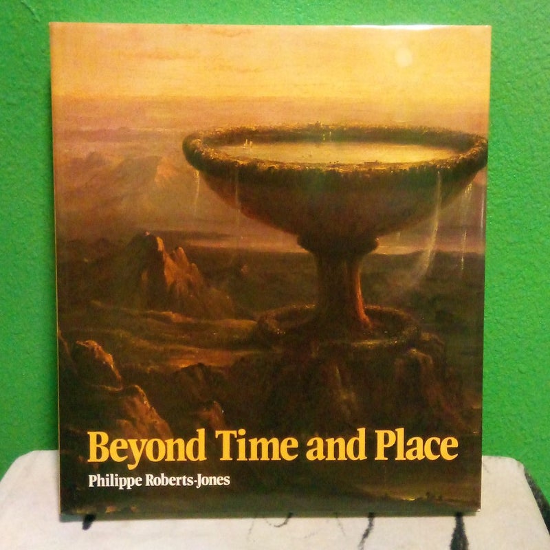Beyond Time and Place