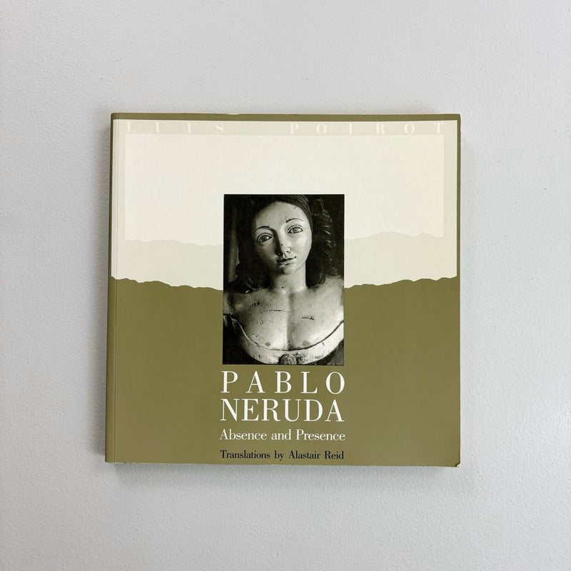 Pablo Neruda: Absence and Presence {1990}