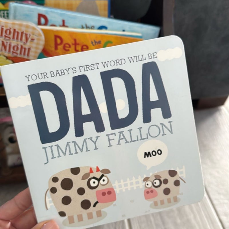 Your Baby's First Word Will Be DADA