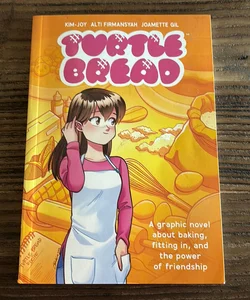 Turtle Bread: a Graphic Novel about Baking, Fitting in, and the Power of Friendship