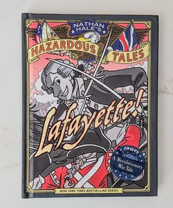 Lafayette! (Nathan Hale's Hazardous Tales #8)