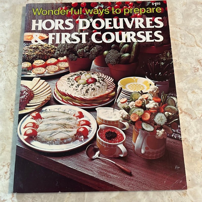 Wonderful Ways to Prepare Hors D’Oeuvres & First Courses