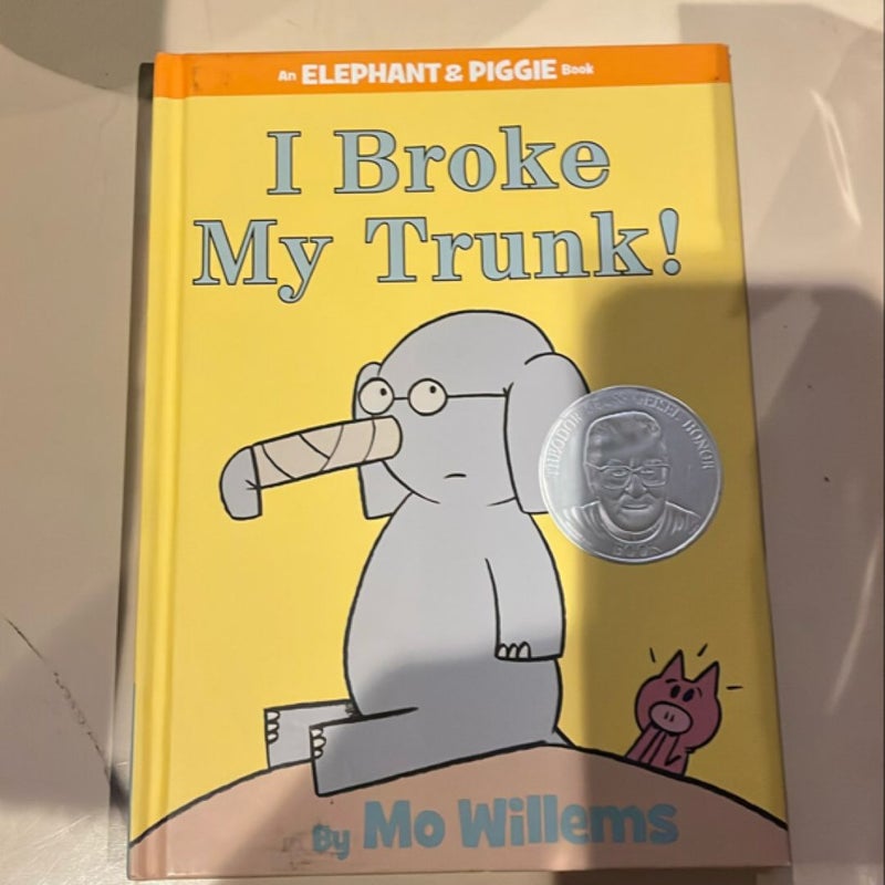 I Broke My Trunk! (an Elephant and Piggie Book)
