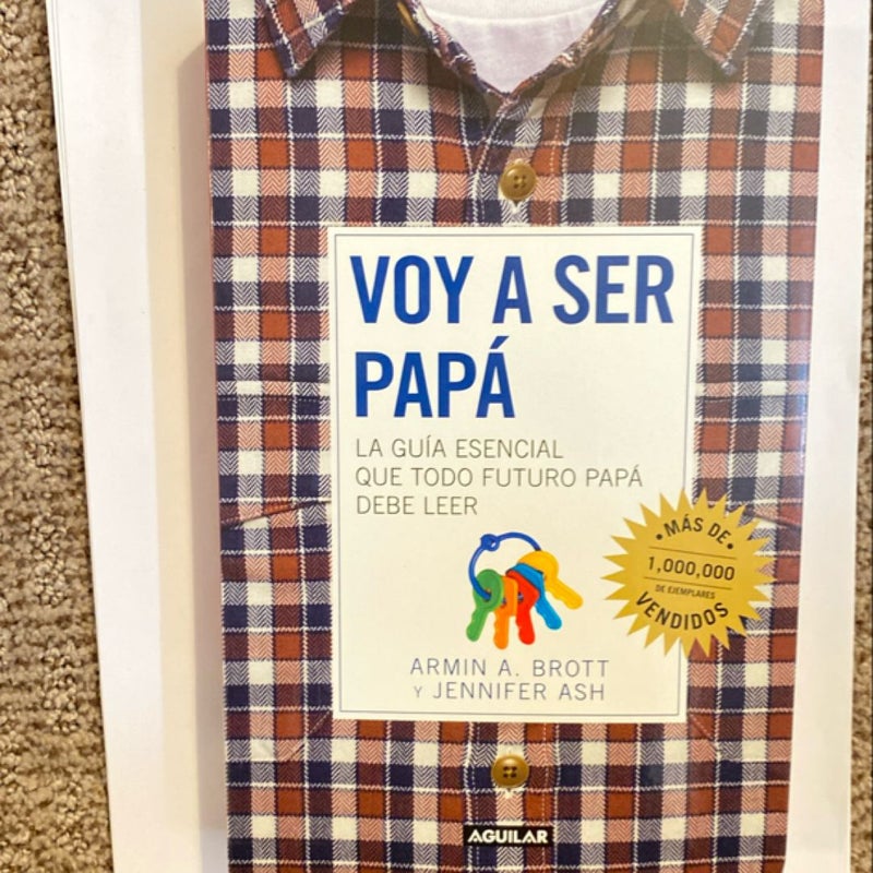 Voy a Ser Papa / the Expectant Father: Facts Tips and Advice for Dads-To-Be