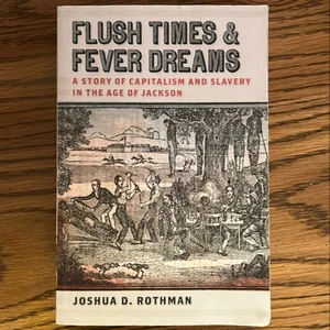 Flush Times and Fever Dreams