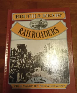 Rough and Ready Railroaders