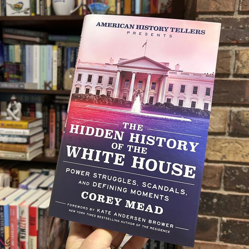 The Hidden History of the White House