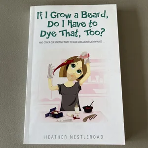 "If I Grow a Beard, Do I Have to Dye That, Too?"