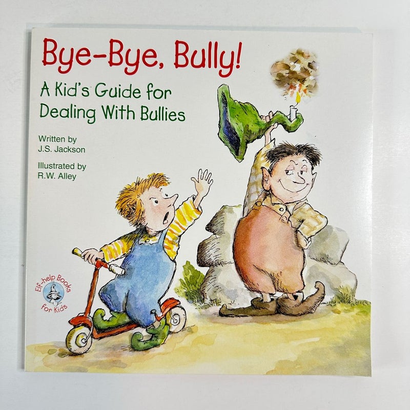 Bye-Bye, Bully!, Kid’s Guide for Dealing with Bullies