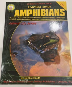 Learning about Amphibians, Grades 4-8