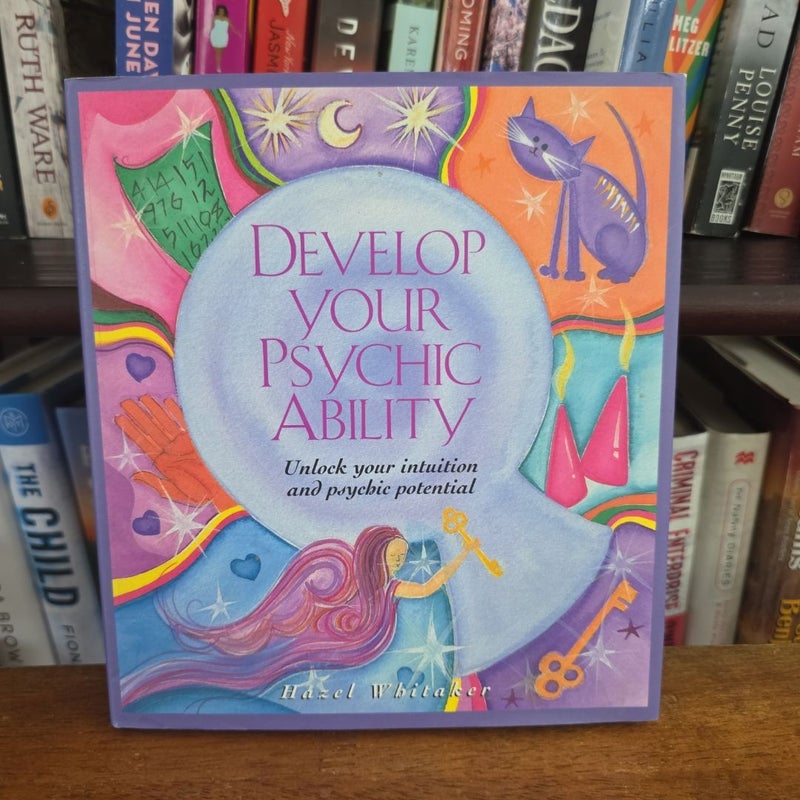 Develop Your Psychic Ability, Unlock Your Intuition and Psychic Potential (by Hazel Whitaker)