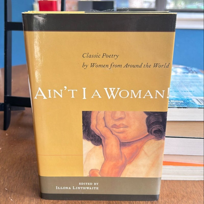 Ain't I a Woman! A Book of Women's Poetry from Around the World