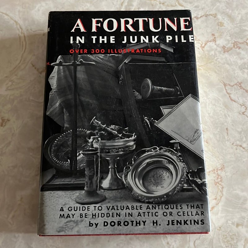 A Fortune in the Junk Pile: A Guide to Valuable Antiques 
