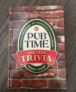 Pub Time Useless Trivia