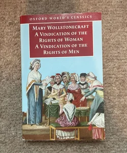 A Vindication of the Rights of Men; a Vindication of the Rights of Woman; an Historical and Moral View of the French Revolution
