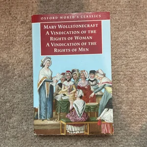 A Vindication of the Rights of Men; a Vindication of the Rights of Woman; an Historical and Moral View of the French Revolution