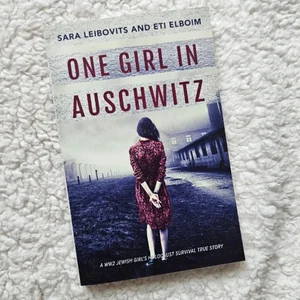 One Girl in Auschwitz: a WW2 Jewish Girl's Holocaust Survival True Story