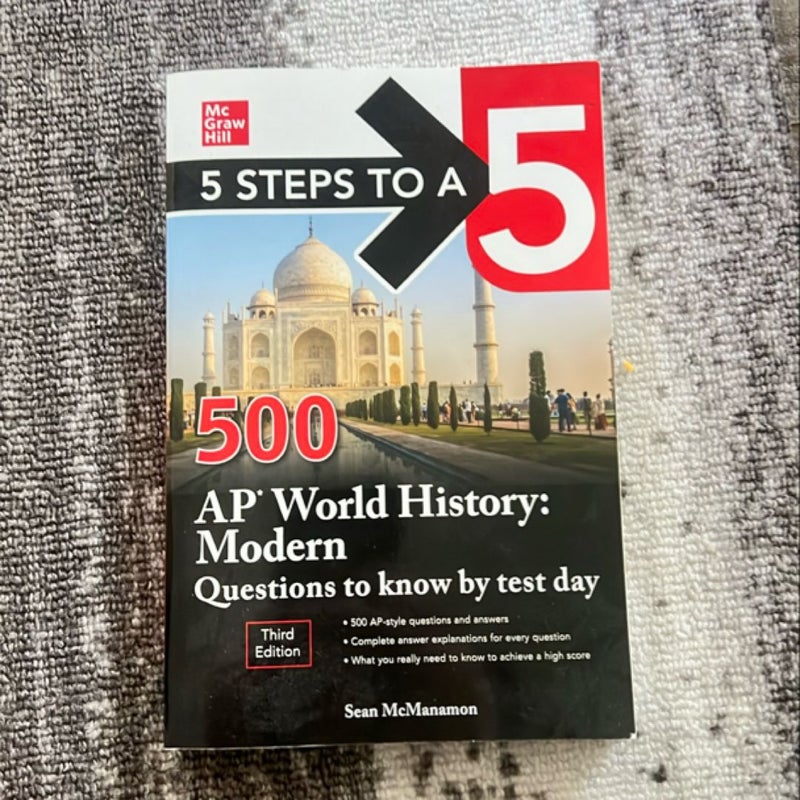 5 Steps to a 5: 500 AP World History: Modern Questions to Know by Test Day, Third Edition