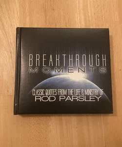 Breakthrough Moments: Classic Quotes from the Life & Ministry of Rod Parsley
