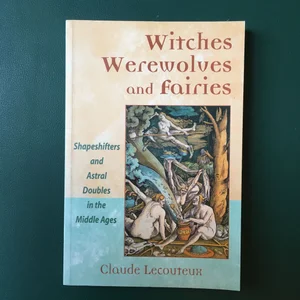 Witches, Werewolves, and Fairies