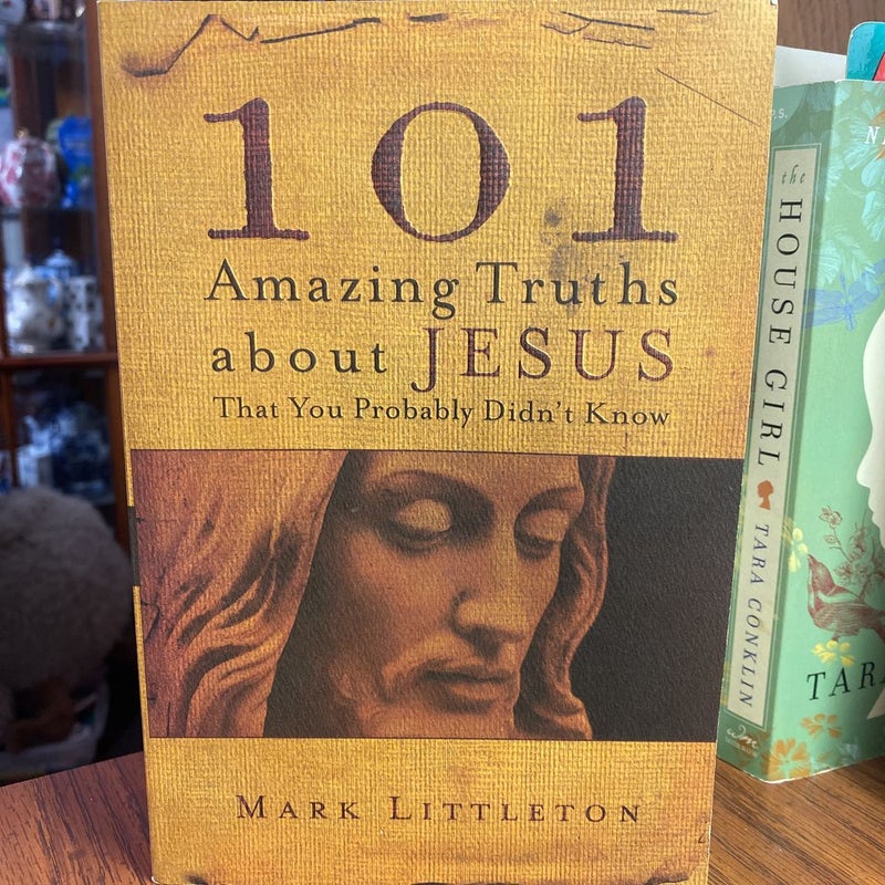 101 Amazing Truths about Jesus That You Probably Didn't Know